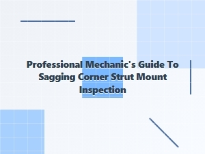 Diagnosing the Sagging Corner Strut Mount Problem