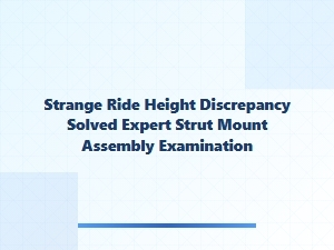 Diagnosing a Ride Height Discrepancy Through Strut Mount Analysis
