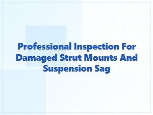 How Sagging Suspension and Damaged Strut Mounts Affect Ride Height