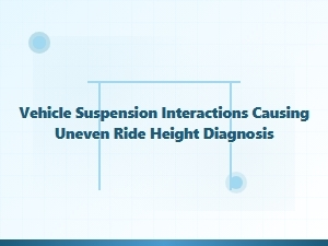 Diagnosing Uneven Ride Height From Suspension Interactions